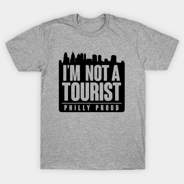 PHILLY PROUD! NOT A TOURIST T-Shirt by BRAVOMAXXX